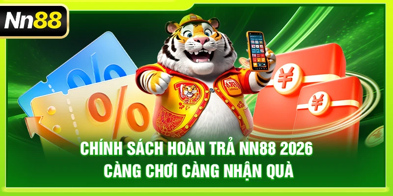 NN88 – Link Chính Thức Trang Chủ Nhà Cái NN88 Uy Tín 2026 Chính sách hoàn trả NN88 2026: Càng chơi càng nhận quà